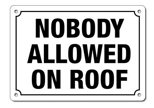 7x10 Metal Nobody Allowed On  Roof Sign